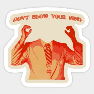 DON'T BLOW YOUR MIND Sticker